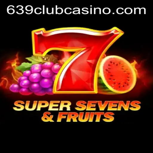 Exploring the Exciting World of 7SuperSevensFruits at 639club